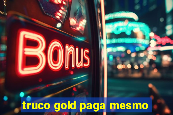 truco gold paga mesmo